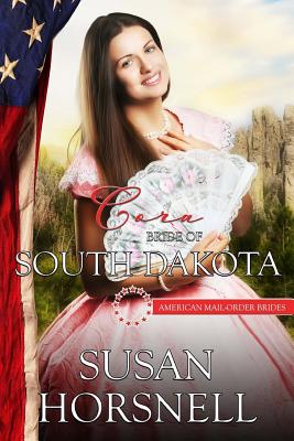 Cora: Bride of South Dakota: American Mail Order Brides - Horsnell, Susan