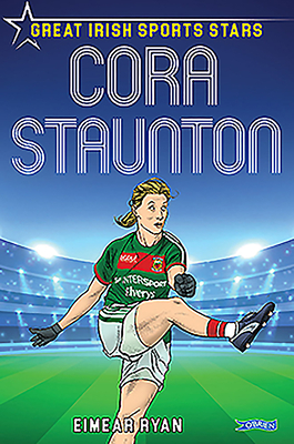 Cora Staunton: Great Irish Sports Stars - Ryan, Eimear