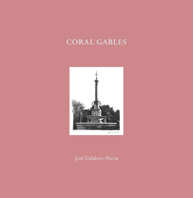 Coral Gables: Jos Gelabert-Navia (World's Great Cities) - Gelabert-Navia, Jos, and Riera Ojeda, Oscar (Editor)