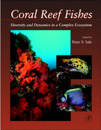 Coral Reef Fishes: Dynamics and Diversity in a Complex Ecosystem