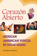 Corazn Abierto: Mexican American Voices in Texas Music