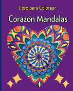 Corazn Mandalas - Libro para Colorear: 30 mandalas nicos con temas de amor de gran variedad
