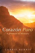 Corazn Puro: A Memoir of Ministry