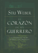 Corazn de Un Guerrero: Heart of a Tender Warrior