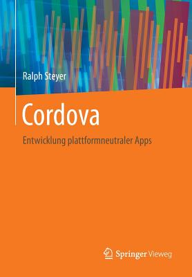 Cordova: Entwicklung Plattformneutraler Apps - Steyer, Ralph