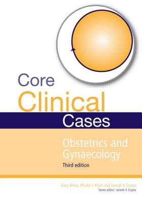 Core Clinical Cases in Obstetrics and Gynaecology: A problem-solving approach - Gupta, Janesh