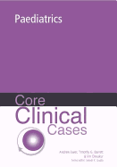 Core Clinical Cases in Paediatrics: A problem-solving approach