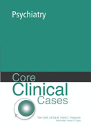 Core Clinical Cases in Psychiatry: A Problem-Solving Approach