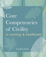 Core Competencies of Civility in Nursing & Healthcare