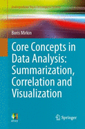 Core Concepts in Data Analysis: Summarization, Correlation and Visualization - Mirkin, Boris