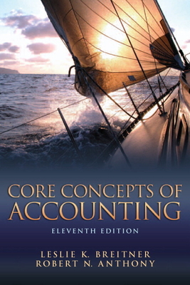 Core Concepts of Accounting - Breitner, Leslie, and Anthony, Robert