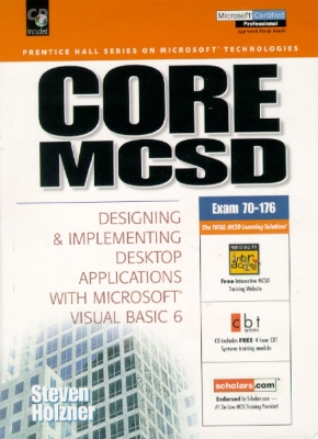 Core MCSD: Designing and Implementing Desktop Applications with Visual Basic 6 - Holzner, Steven, Ph.D.