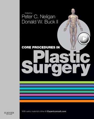 Core Procedures in Plastic Surgery - Buck II, Donald W, MD, Facs, and Neligan, Peter C, MB, Facs