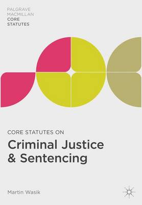 Core Statutes on Criminal Justice & Sentencing - Wasik, Martin