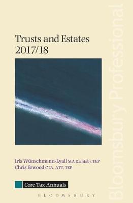 Core Tax Annual: Trusts and Estates 2017/18 - Wnschmann-Lyall, Iris, and Erwood, Chris