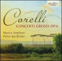 Corelli: Concerti Grossi, Op. 6 - Albert Bruggen (cello); Hank Heyink (archlute); Musica Amphion; Pieter-Jan Belder (harpsichord); Rmy Baudet (violin);...