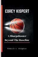 Corey Kispert: A Sharpshooter Beyond The Baseline