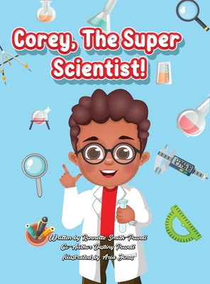 Corey, The Super Scientist! - Smith-Powell, Ronnette Jean, and Powell, Destiny, and Jones, Aria (Illustrator)