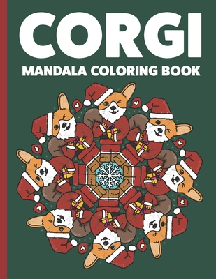 Corgi Mandala Coloring Book: Funny Corgi Theme Mandalas For Adults Meditation & Relaxation - Mindfulness, Becris