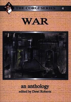 Corgi Series: 4. War - An Anthology - Roberts, Dewi (Editor)