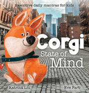 Corgi State of Mind - Pawsitive Daily Mantras for Kids