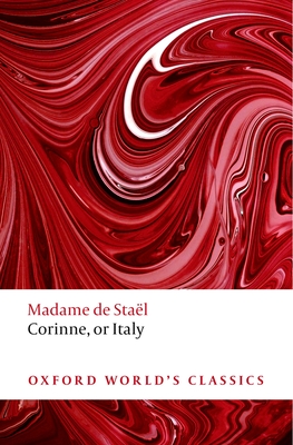 Corinne, or Italy - de Stal, Madame, and Raphael, Sylvia (Translated by), and Isbell, John (Introduction by)