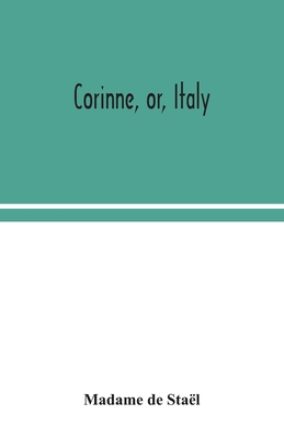 Corinne, or, Italy - de Stal, Madame