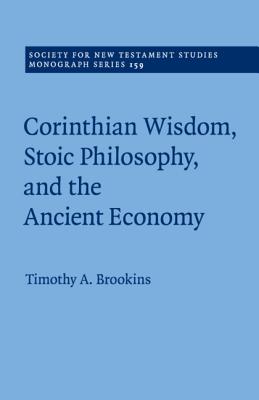 Corinthian Wisdom, Stoic Philosophy, and the Ancient Economy - Brookins, Timothy A.