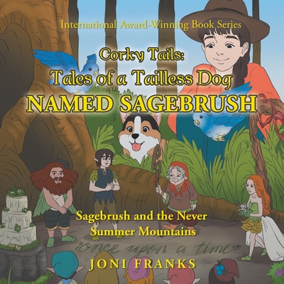 Corky Tails: Tales of a Tailless Dog Named Sagebrush: Sagebrush and the Never Summer Mountains - Franks, Joni