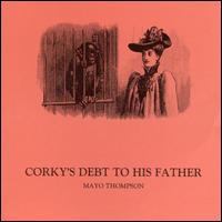 Corky's Debt to His Father - Mayo Thompson