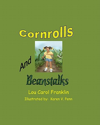 Corn Rolls and Beanstalks - Franklin, Lou Carol