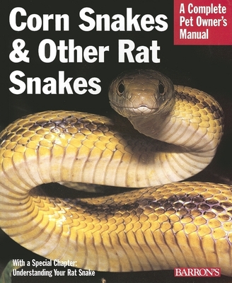 Corn Snakes and Other Rat Snakes: Everything about Acquiring, Hosuing, Health, and Breeding - Bartlett, Patricia, and Bartlett, R D