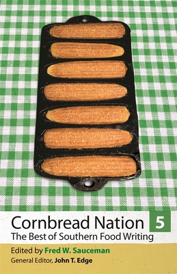 Cornbread Nation 5: The Best of Southern Food Writing - Sauceman, Fred W (Contributions by), and Ferris, Marcie (Contributions by), and Lewis, Edna (Contributions by)