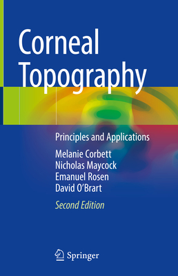 Corneal Topography: Principles and Applications - Corbett, Melanie, and Maycock, Nicholas, and Rosen, Emanuel