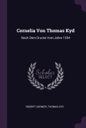 Cornelia Von Thomas Kyd: Nach Dem Drucke Vom Jahre 1594