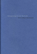 Cornelius Quabeck: Vorsprung Durch Technik - Kruszynski, Anette, and Heufelder, Jochen (Editor)