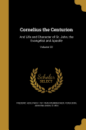 Cornelius the Centurion: And Life and Character of St. John, the Evangelist and Apostle; Volume 22