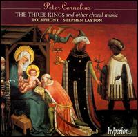 Cornelius: The Three Kings and Other Choral Music - Polyphony; Stephen Layton (conductor)