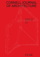 Cornell Journal of Architecture 11: Fear