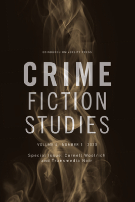 Cornell Woolrich and Transmedia Noir: Crime Fiction Studies Volume 4, Issue 1 - King, Rob (Editor)