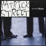 Cornerboys - Patrick Street