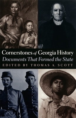 Cornerstones of Georgia History: Documents That Formed the State - Scott, Thomas Allan