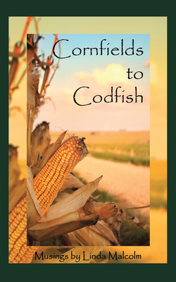 Cornfields to Codfish: Musings - Malcolm, Linda