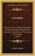 Cornubia: A Poem in Five Cantos; Descriptive of the Most Interesting Scenery, Natural and Artificial, in the County of Cornwall (1819)
