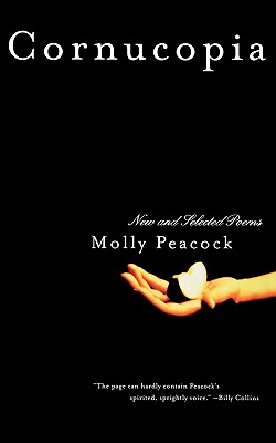 Cornucopia: New and Selected Poems - Peacock, Molly