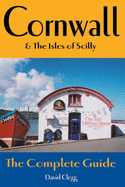 Cornwall and the Isles of Scilly: The Complete Guide