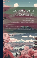 Corona and Coronet: Being a Narrative of the Amherst Eclipse Expedition to Japan, in Mr. James's Schooner-yacht Coronet, to Observe the Sun's Total Obscuration, 9th August, 1896