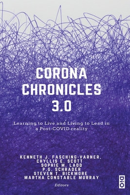 Corona Chronicles 3.0: Learning to Live and Living to Lead in a Post-COVID reality - Fasching-Varner, Kenneth J (Editor), and Scott, Chyllis E (Editor), and Ladd, Sophie M (Editor)