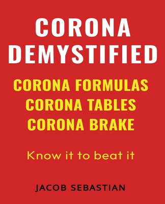 Corona Demystified: Corona Formulas, Corona Tables, Corona Brake - Sebastian, Jacob