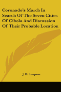 Coronado's March in Search of the Seven Cities of Cibola and Discussion of Their Probable Location